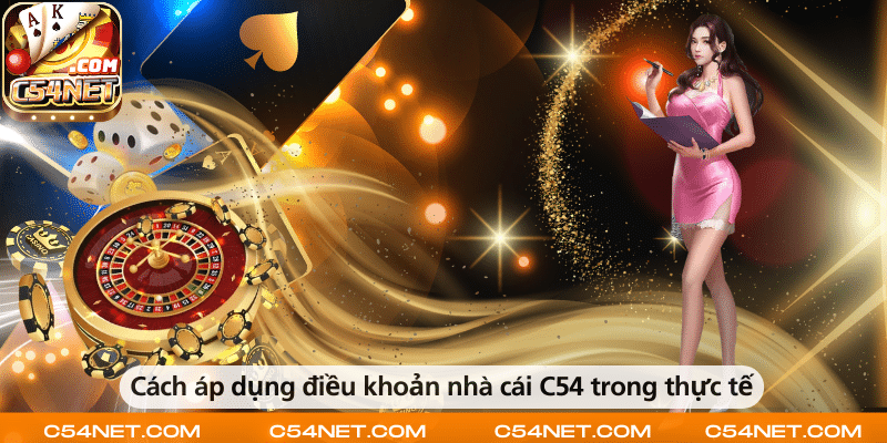 Cách áp dụng điều khoản của nhà cái C54 là tuân thủ quy định chơi, bảo mật thông tin và thực hiện đúng các quy trình giao dịch.